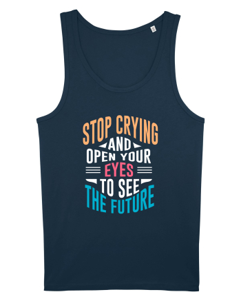 Stop Crying And Open Your Eyes To See The Future Navy