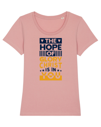 The Hope Of Glory Christ Is In You Canyon Pink