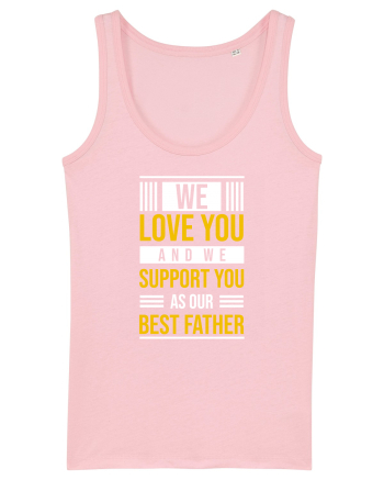 We Love You And We Support You As Our Best Father Cotton Pink