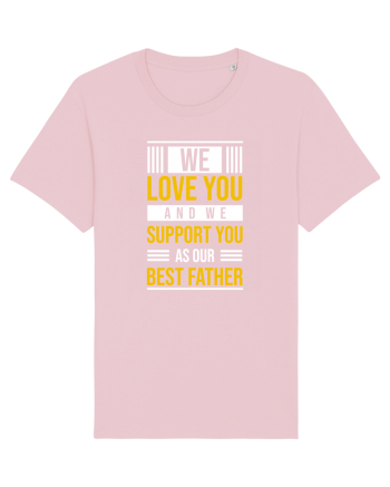 We Love You And We Support You As Our Best Father Cotton Pink