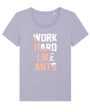 Work Hard Like Ants Lavender