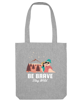Be Brave Stay Wild Heather Grey