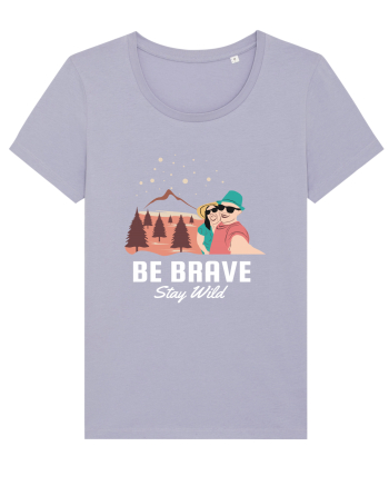 Be Brave Stay Wild Lavender