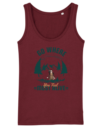 Go where You Feel Most Alive Burgundy