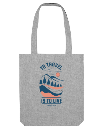 To Travel is to Live Heather Grey