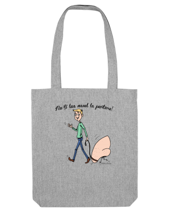 Nu-ți lua nasul la purtare! Heather Grey
