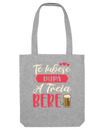 Te iubesc după a treia bere Heather Grey
