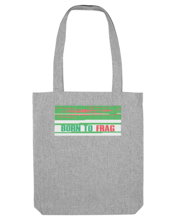 Born to frag Heather Grey