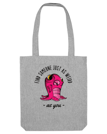 Pentru cupluri - Find someone just as weird as you 1 Heather Grey