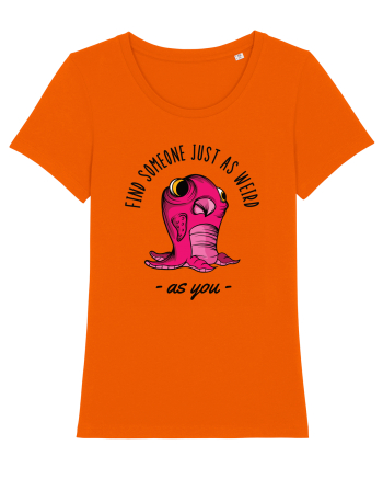 Pentru cupluri - Find someone just as weird as you 1 Bright Orange