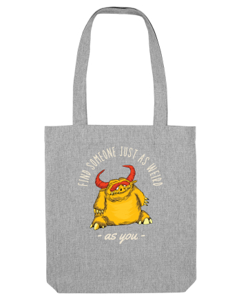 Pentru cupluri - Find someone just as weird as you 3 Heather Grey
