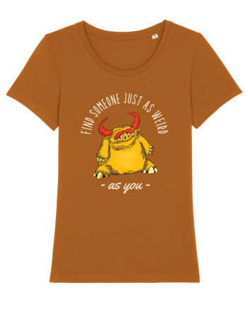 Pentru cupluri - Find someone just as weird as you 3 Roasted Orange