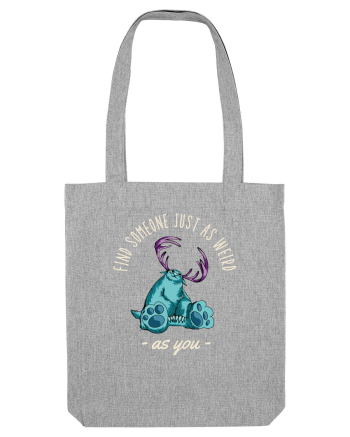 Pentru cupluri - Find someone just as weird as you 4 Heather Grey