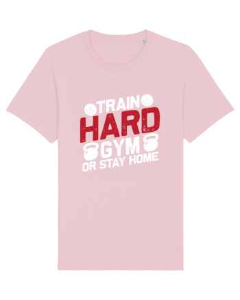 Train Hard Gym Or Stay Home Cotton Pink