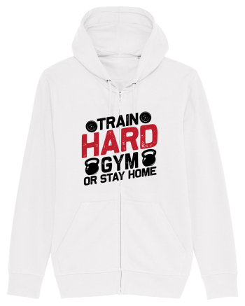 Train Hard Gym Or Stay Home White