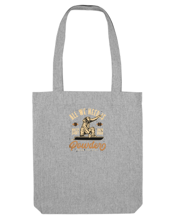 All We Need Is Powder Heather Grey