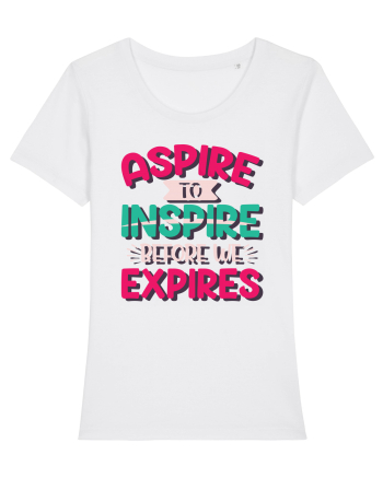 Aspire To Inspire Before We Expires White