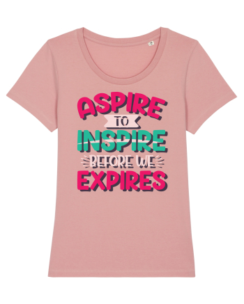 Aspire To Inspire Before We Expires Canyon Pink