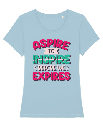 Aspire To Inspire Before We Expires Sky Blue