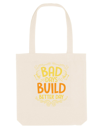 Bad Days Build Better Day Natural