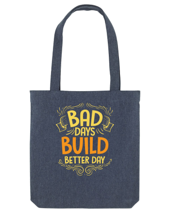 Bad Days Build Better Day Midnight Blue