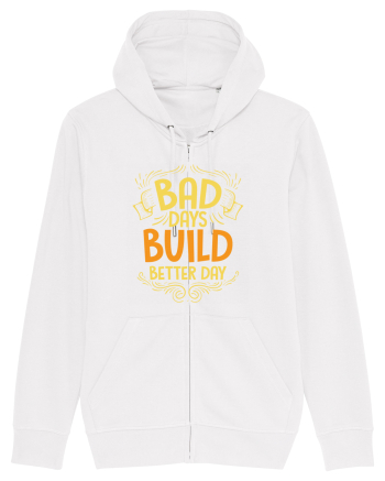 Bad Days Build Better Day White