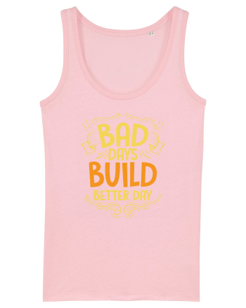 Bad Days Build Better Day Cotton Pink
