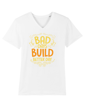 Bad Days Build Better Day White