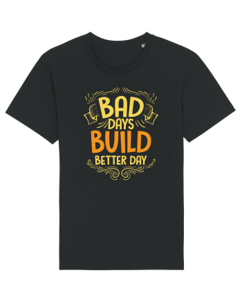 Bad Days Build Better Day Black