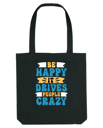 Be Happy It Drives People Crazy Black
