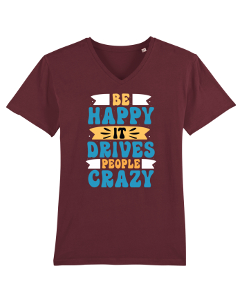 Be Happy It Drives People Crazy Burgundy