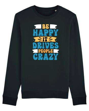 Be Happy It Drives People Crazy Black