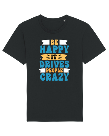 Be Happy It Drives People Crazy Black