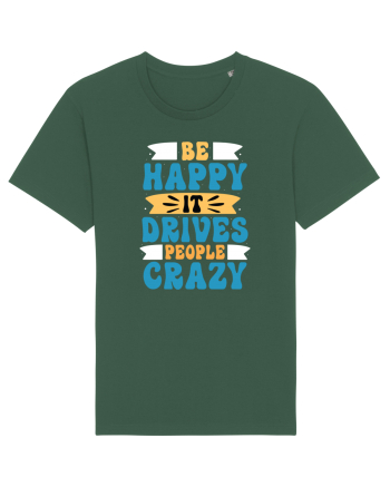 Be Happy It Drives People Crazy Bottle Green