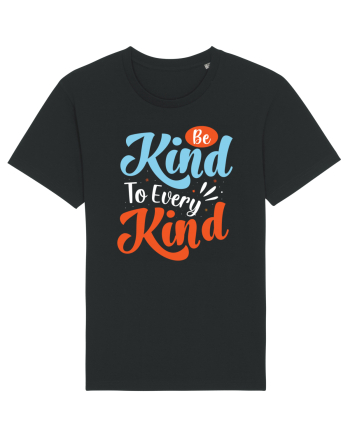 Be Kind To Every Kind Black