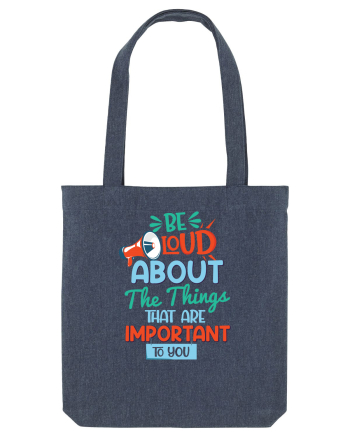 Be Loud About The Things That Are Important To You Midnight Blue