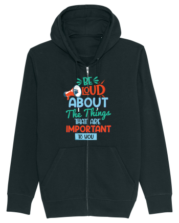 Be Loud About The Things That Are Important To You Black