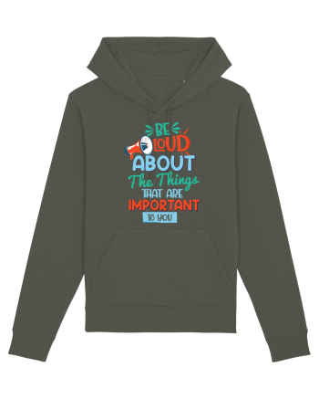 Be Loud About The Things That Are Important To You Khaki