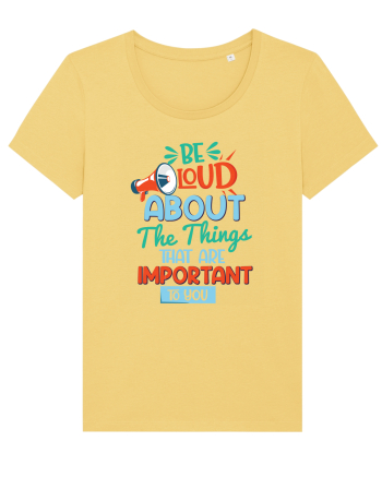 Be Loud About The Things That Are Important To You Jojoba