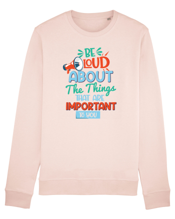 Be Loud About The Things That Are Important To You Candy Pink