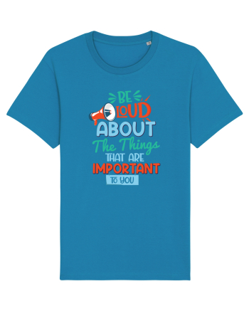 Be Loud About The Things That Are Important To You Azur