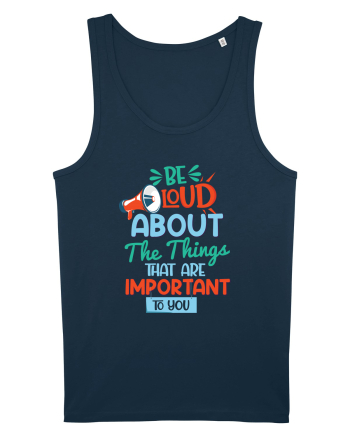 Be Loud About The Things That Are Important To You Navy