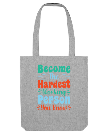 Become The Hardest Working Person You Know Heather Grey