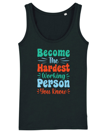 Become The Hardest Working Person You Know Black