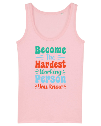 Become The Hardest Working Person You Know Cotton Pink