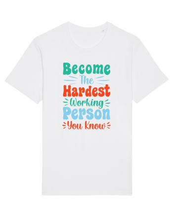 Become The Hardest Working Person You Know White