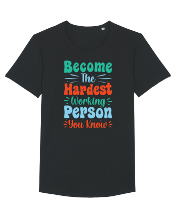 Become The Hardest Working Person You Know Black