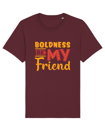 Boldness Be My Friend Burgundy