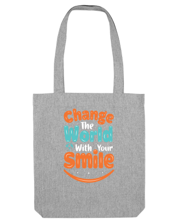 Change The World With Your Smile Heather Grey