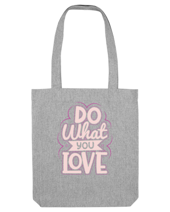Do What You Love Heather Grey